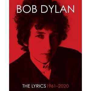 The Lyrics: 1961-2020 -- Bob Dylan